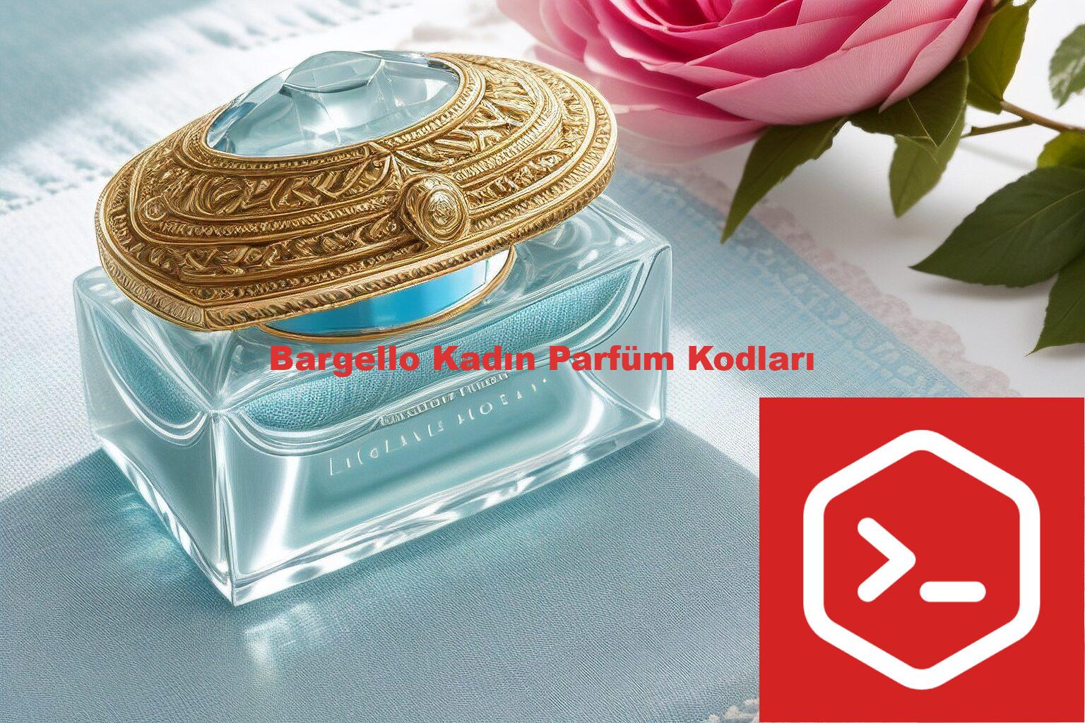 Bargello Kadın Parfüm Kodları