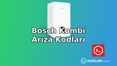 Bosch Kombi Arıza Kodları