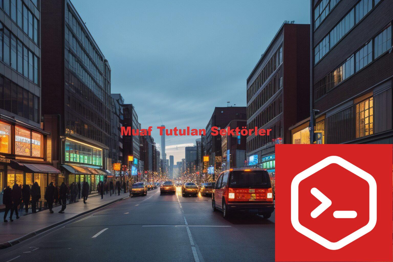 Muaf Tutulan Sektörler